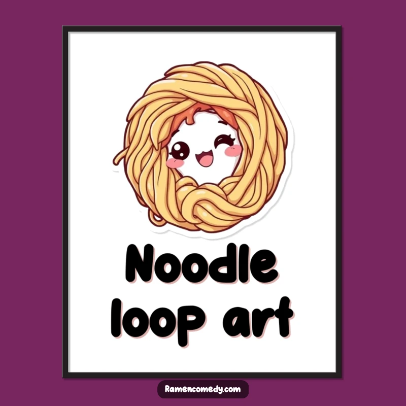 Funny Ramen Loop Poster - Whimsical Noodle Art - Kitchen Decor Funny Gift
