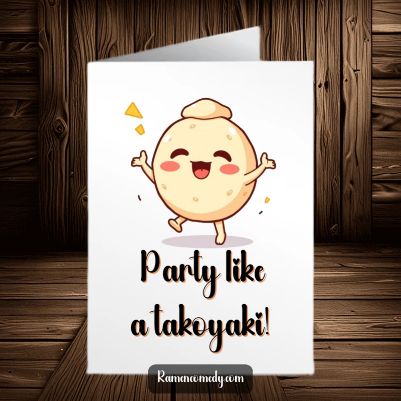 Funny free printable birthday card featuring an excited Takoyaki ball character doing a cheerful celebratory dance.