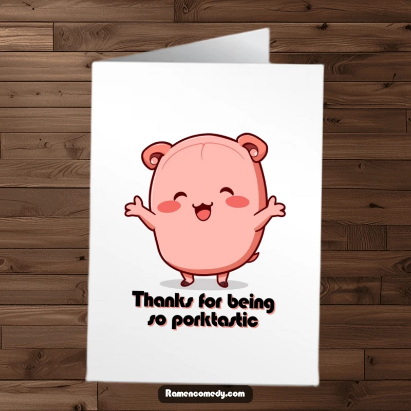 Funny free printable thank you card of a happy chashu pork slice doing a little jig, expressing thanks with a smile.